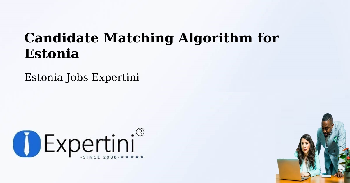 Candidate Matching Algorithm Overview – Narva - Estonia Jobs Expertini
