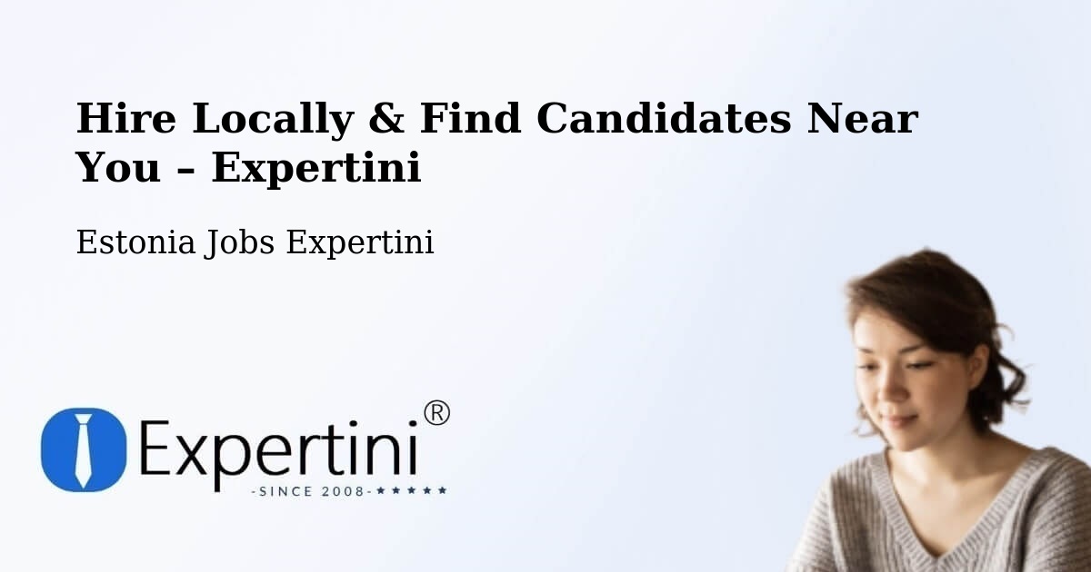 Hire Locally in Narva – Find Qualified Candidates Near You - Narva, Estonia Jobs Expertini